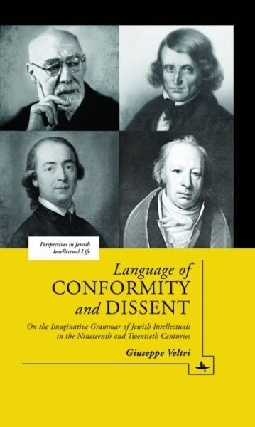 Cover for Giuseppe Veltri · Language of Conformity and Dissent: On the Imaginative Grammar of Jewish Intellectuals in the Nineteenth and Twentieth Centuries (Hardcover Book) (2013)