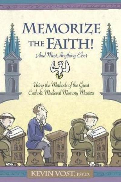 Memorize the Faith! - Kevin Vost - Books - Sophia Institute Press - 9781622829385 - July 1, 2006