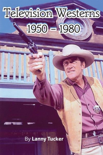 Cover for Lanny Tucker · Television Westerns 1950 - 1980 (Paperback Bog) (2022)