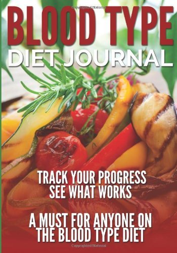 Cover for Speedy Publishing LLC · Blood Type Diet Journal: Track Your Progress See What Works: A Must for Anyone on the Blood Type Diet (Paperback Book) (2014)
