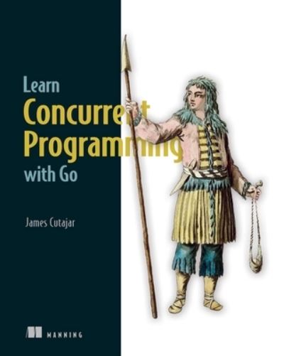Cover for James Cutajar · Learn Concurrent Programming with Go (Hardcover Book) (2024)