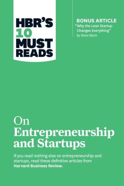 Cover for Harvard Business Review · HBR's 10 Must Reads on Entrepreneurship and Startups (featuring Bonus Article &quot;Why the Lean Startup Changes Everything&quot; by Steve Blank) (Taschenbuch) (2018)