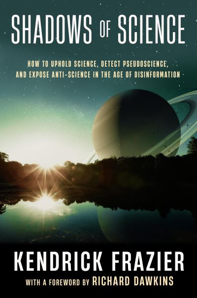 Cover for Kendrick Frazier · Shadows of Science: How to Uphold Science, Detect Pseudoscience, and Expose Antiscience in the Age of Disinformation (Gebundenes Buch) (2023)