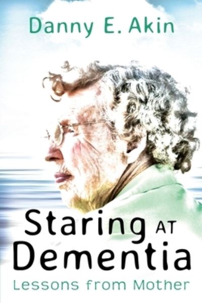 Cover for Danny E Akin · Staring at Dementia (Paperback Book) (2021)