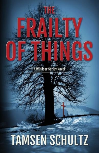 Cover for Tamsen Schultz · The Frailty of Things: Windsor Series, Book 4 - Windsor Series (Paperback Book) (2017)