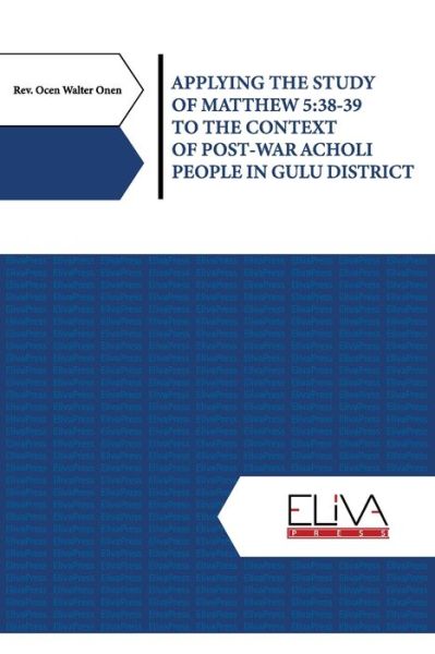 Cover for Ocen Walter Onen · Applying the Study of Matthew 5: 38-39 to the Context of Post-war Acholi People in Gulu District (Paperback Book) (2021)