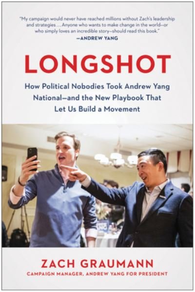 Cover for Zach Graumann · Longshot: How Political Nobodies Took Andrew Yang National--and the New Playbook That Let Us Build a Movement (Inbunden Bok) (2022)