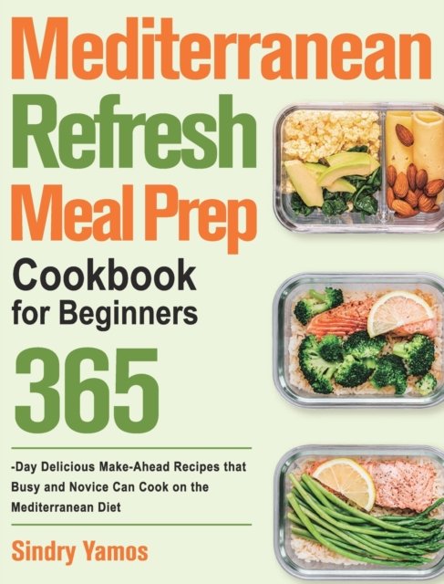 Cover for Sindry Yamos · Mediterranean Refresh Meal Prep Cookbook for Beginners (Hardcover Book) (2021)