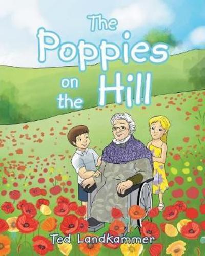 Cover for Ted Landkammer · The Poppies on the Hill (Paperback Book) (2017)