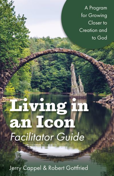 Cover for Jerry Cappel · Living in an Icon - Facilitator Guide: Growing Closer to Nature and Closer to God (Paperback Book) (2019)