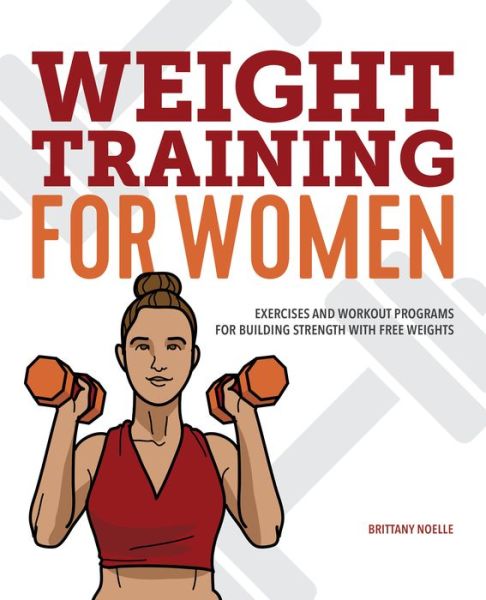 Cover for Brittany Noelle · Weight Training for Women: Exercises and Workout Programs for Building Strength with Free Weights (Paperback Book) (2020)