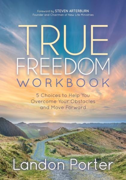 Cover for Landon Porter · True Freedom Workbook: 5 Choices to Help You Overcome Your Obstacles and Move Forward (Paperback Book) (2020)