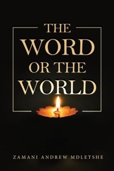 Cover for Zamani Andrew Mdletshe · The Word or the World (Taschenbuch) (2019)