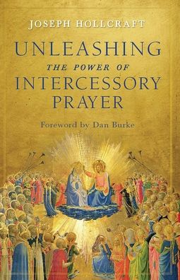 Cover for Joseph Hollcraft · Unleashing the Power of Intercessory Prayer (Paperback Book) (2020)