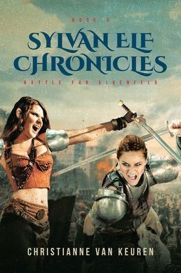 Cover for Christianne Van Keuren · Sylvan Elf Chronicles: Battle for Elvenfeld (Paperback Book) (2020)