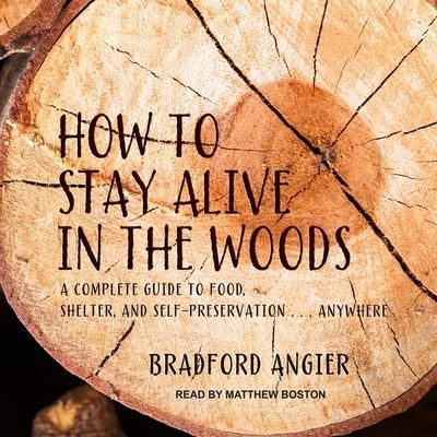 How to Stay Alive in the Woods - Bradford Angier - Music - Tantor Audio - 9781665246385 - March 6, 2018