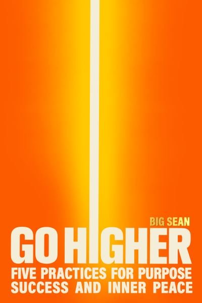 Cover for Big Sean · Go Higher: Five Practices for Purpose, Success, and Inner Peace (Paperback Book) [Export edition] (2024)