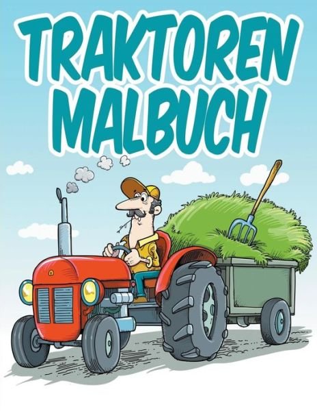 Cover for Avon Coloring Books · Traktoren Malbuch: Malbuch Fur Kinder (Paperback Bog) (2015)