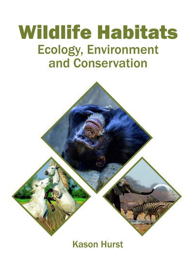 Cover for Kason Hurst · Wildlife Habitats: Ecology, Environment and Conservation (Hardcover Book) (2018)