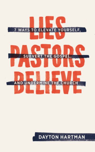 Lies Pastors Believe - Dayton Hartman - Books - Faithlife Corporation - 9781683590385 - October 9, 2017