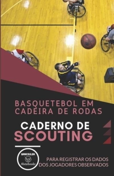 Cover for Wanceulen Notebooks · Basquetebol Em Cadeira de Rodas. Caderno de Scouting (Taschenbuch) (2019)