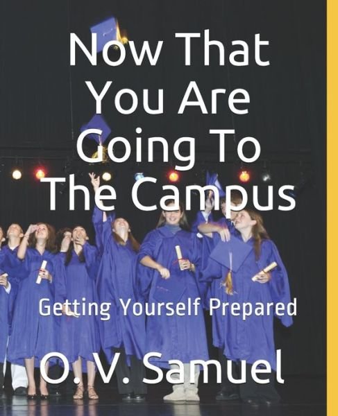 Cover for O V Samuel · Now That You Are Going To The Campus (Taschenbuch) (2019)