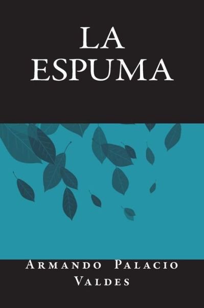 Cover for Armando Palacio Valdes · La Espuma (Paperback Book) (2018)
