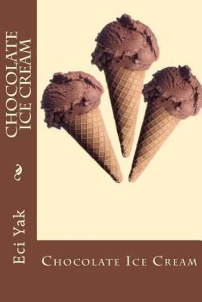 Cover for Eci E Yak · Chocolate Ice Cream (Paperback Bog) (2018)