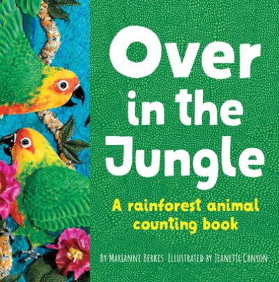 Cover for Marianne Berkes · Over in the Jungle: A rain forest baby animal counting book - Our World, Our Home (Board book) (2022)