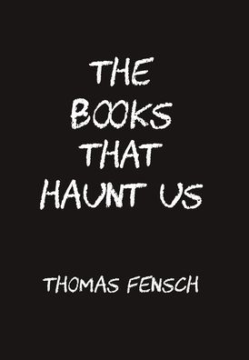 Cover for Thomas Fensch · The Books That Haunt Us (Hardcover Book) (2020)