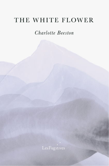 Cover for Charlotte Beeston · The White Flower (Pocketbok) (2024)