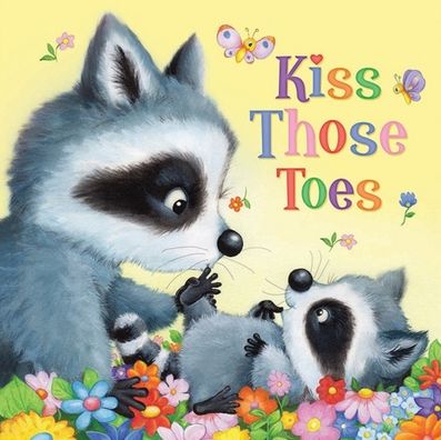 Cover for Rainstorm Publishing · Kiss Those Toes-Follow Along with a Group of Adorable Forest Animals as they Play Hide and Seek! (Board book) (2019)