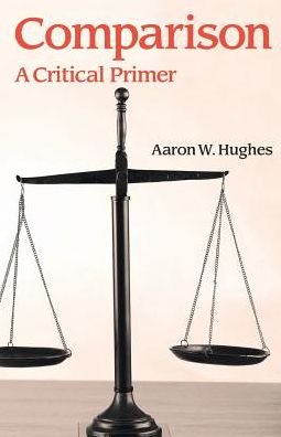 Cover for Aaron W. Hughes · Comparison: A Critical Primer - Concepts in the Study of Religion (Paperback Book) (2017)