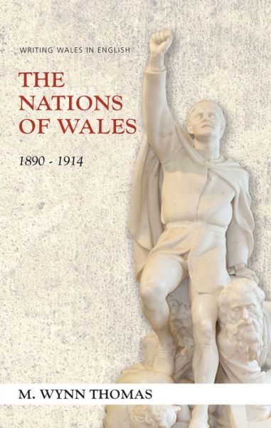 Cover for M. Wynn Thomas · The Nations of Wales: 1890-1914 - Writing Wales in English (Paperback Book) (2016)