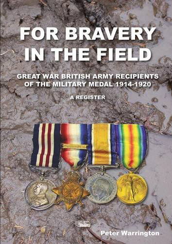 Cover for Warrington, Peter (Royal Astronomical Society) · For Bravery in the Field Great War British Army Recipients of the Military Medal 1914-1920 a Register (Paperback Book) (2014)