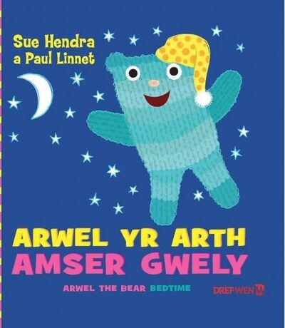 Cover for Sue Hendra · Arwel yr Arth - Amser Gwely / Arwel the Bear - Bedtime (Hardcover Book) [Bilingual edition] (2019)