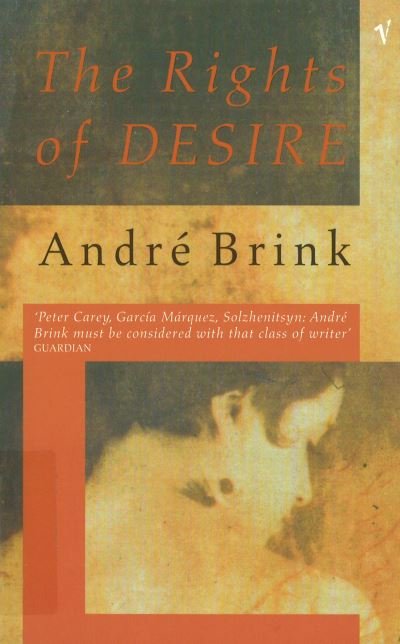 The Rights Of Desire - Andre Brink - Books - Vintage Publishing - 9781784707385 - November 30, 2017