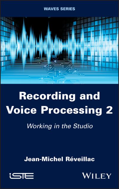 Cover for Jean-Michel Reveillac · Recording and Voice Processing, Volume 2: Working in the Studio (Hardcover Book) (2022)