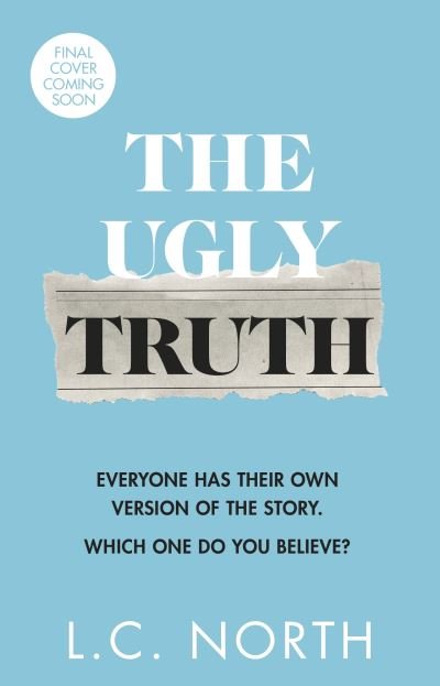 Cover for L.C. North · The Ugly Truth: An addictive and original thriller about the dark side of fame, with an ending you won't see coming (Paperback Book) (2023)