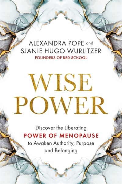 Cover for Alexandra Pope · Wise Power: Discover the Liberating Power of Menopause to Awaken Authority, Purpose and Belonging (Taschenbuch) (2022)