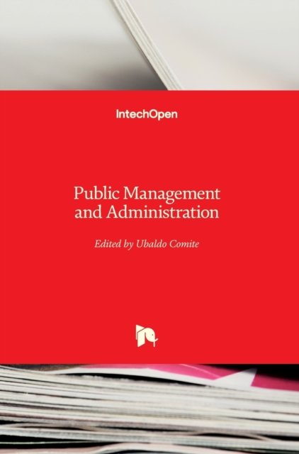 Public Management and Administration - Ubaldo Comite - Books - IntechOpen - 9781789236385 - August 29, 2018