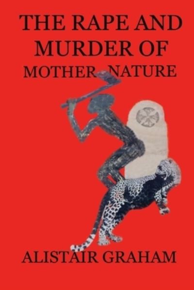 Cover for Jane Graham · The Rape and Murder of Mother Nature (Paperback Book) (2021)