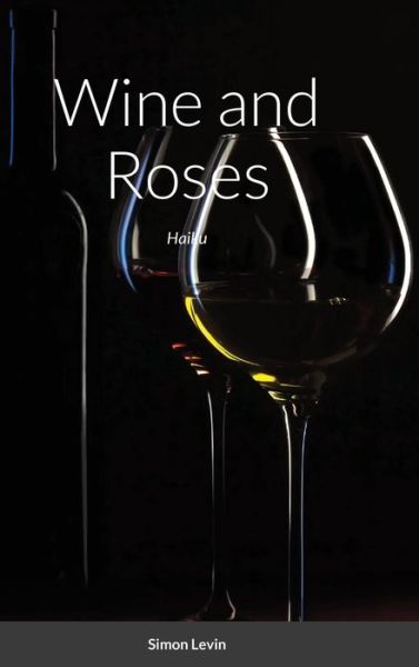 Cover for Simon Levin · Wine and Roses (Hardcover Book) (2020)