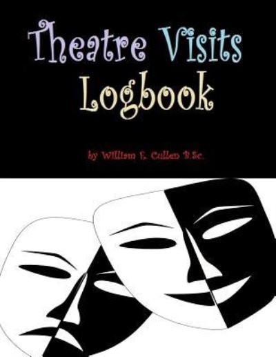 Cover for William E Cullen · Theatre Visits Logbook (Pocketbok) (2019)