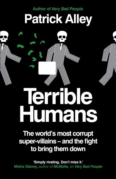 Patrick Alley · Terrible Humans: The World's Most Corrupt Super-Villains And The Fight to Bring Them Down (Innbunden bok) (2024)