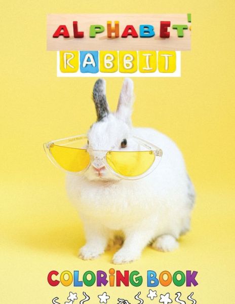 Cover for Olivia Warner · Alphabet Rabbit Coloring Book: Educational Activity Book Color and Learn Alphabet Happy Kids (Taschenbuch) (2021)