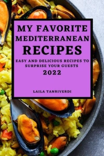 Cover for Laila Tanriverdi · My Favorite Mediterranean Recipes (Paperback Book) (2022)