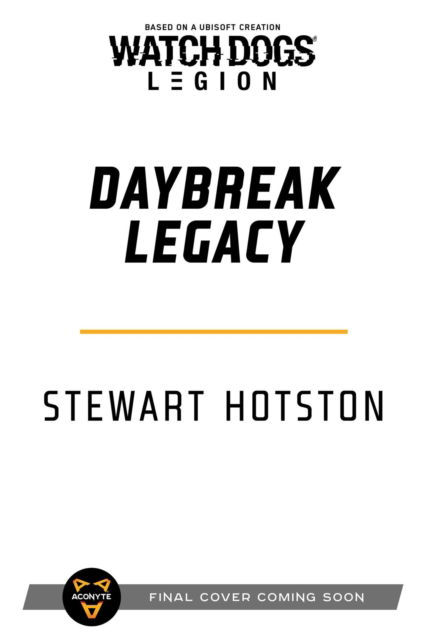 Watch Dogs Legion: Daybreak Legacy - Watch Dogs: Legion - Stewart Hotston - Böcker - Aconyte Books - 9781839081385 - 1 september 2022