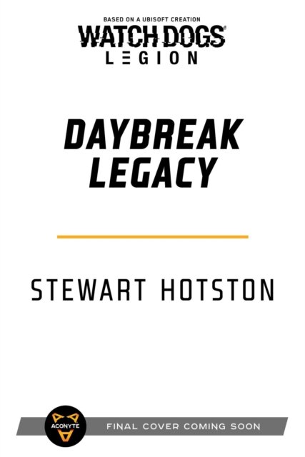 Cover for Stewart Hotston · Watch Dogs Legion: Daybreak Legacy - Watch Dogs: Legion (Paperback Book) [Paperback Original edition] (2022)