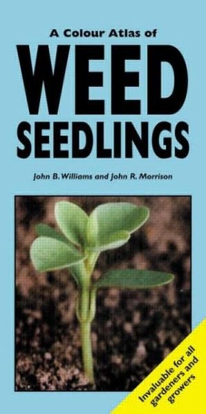 Cover for John B Williams · A Colour Atlas of Weed Seedlings (Paperback Book) (2003)